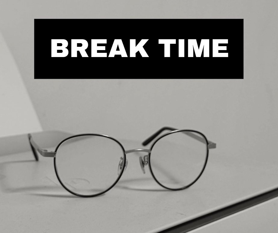 Black graphic block with text 'BREAK TIME' above a pair of round-frame glasses.